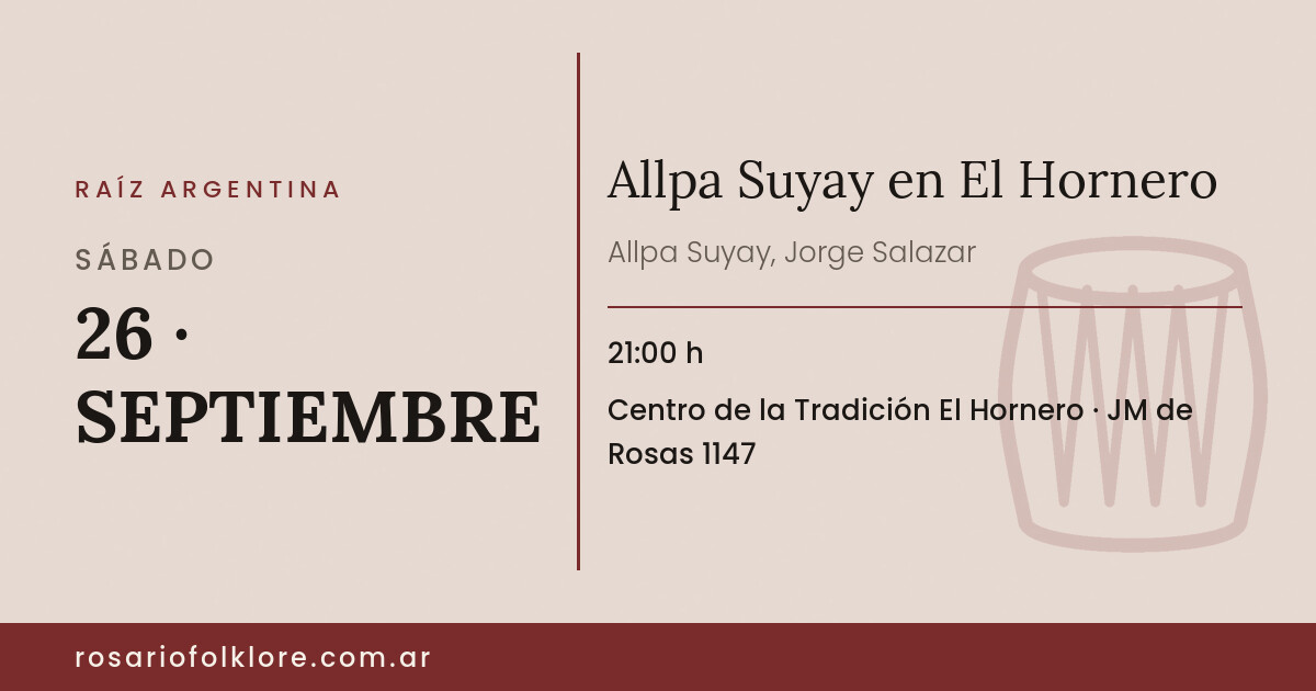 Allpa Suyay en El Hornero. SÁBADO, 26 · SEPTIEMBRE, 21:00 h. Centro de la Tradición El Hornero, JM de Rosas 1147.