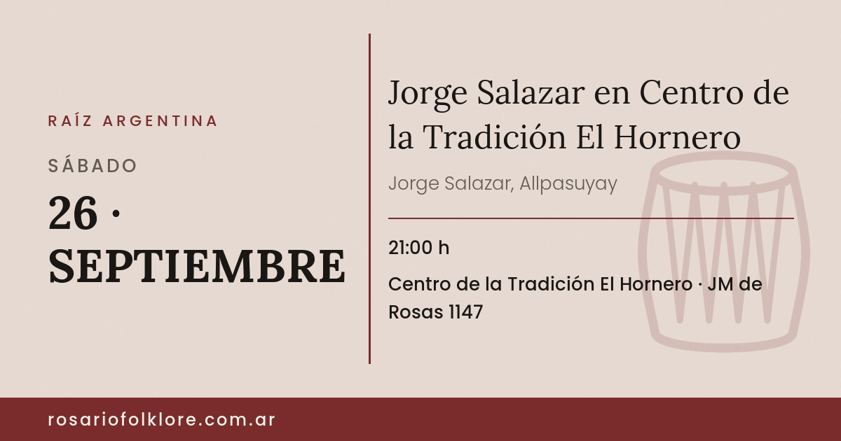 Jorge Salazar en Centro de la Tradición El Hornero. SÁBADO, 26 · SEPTIEMBRE, 21:00 h. Centro de la Tradición El Hornero, JM de Rosas 1147.