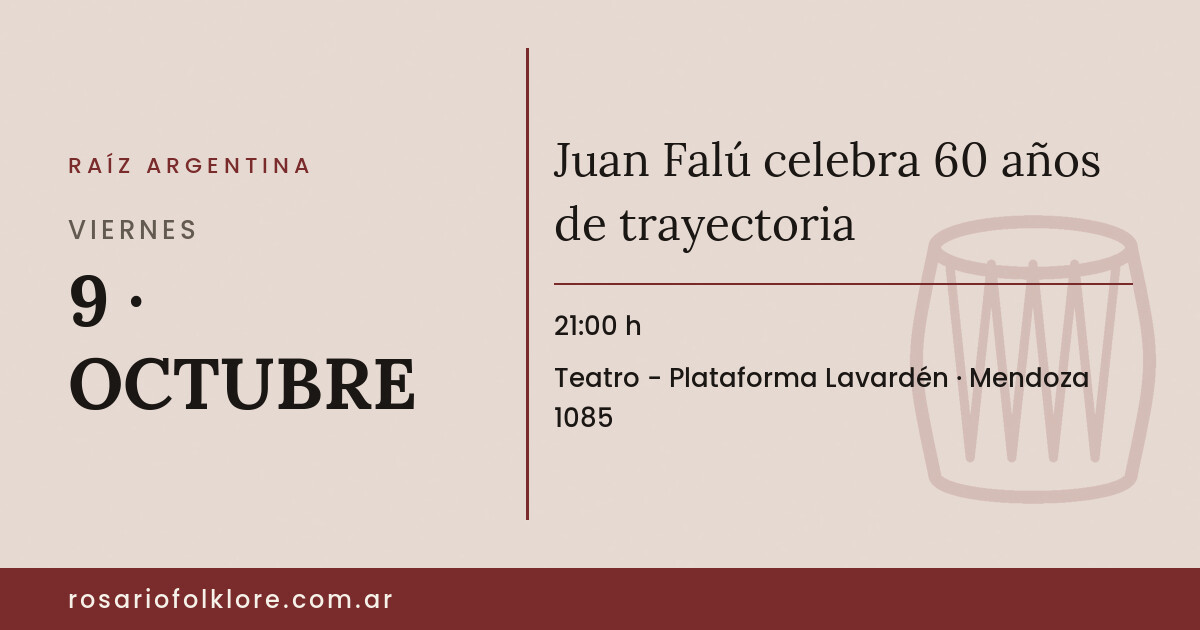 Juan Falú celebra 60 años de trayectoria. VIERNES, 9 · OCTUBRE, 21:00 h. Teatro - Plataforma Lavardén, Mendoza 1085.
