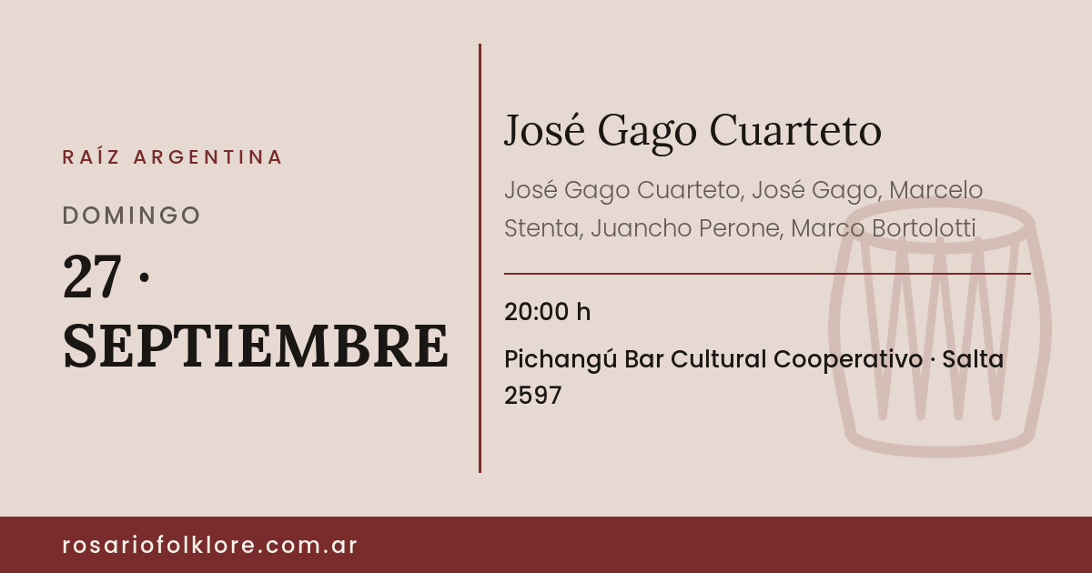 José Gago Cuarteto. DOMINGO, 27 · SEPTIEMBRE, 20:00 h. Pichangú Bar Cultural Cooperativo, Salta 2597.
