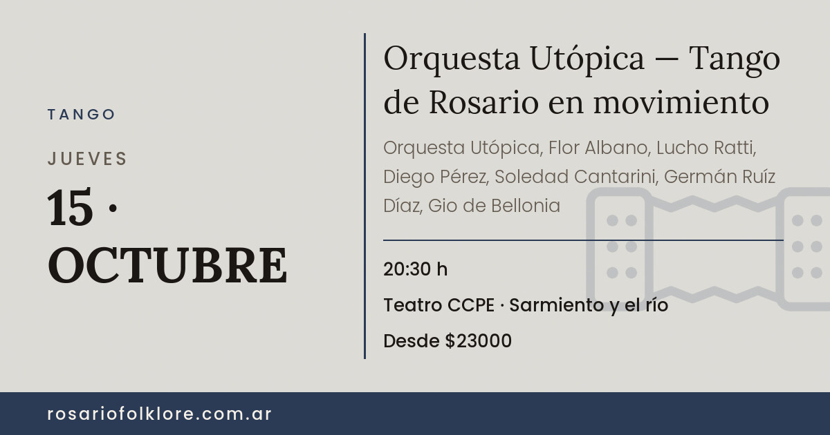 Orquesta Utópica — Tango de Rosario en movimiento. JUEVES, 15 · OCTUBRE, 20:30 h. Teatro CCPE, Sarmiento y el río. Desde $23000.
