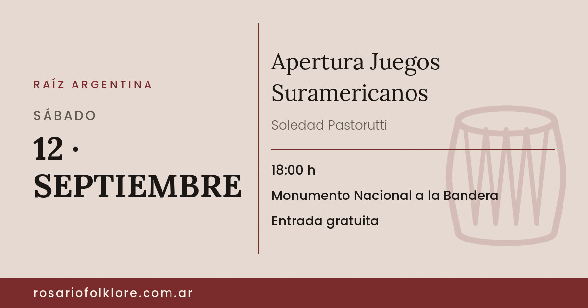 Apertura Juegos Suramericanos. SÁBADO, 12 · SEPTIEMBRE, 18:00 h. Monumento Nacional a la Bandera. Entrada gratuita.