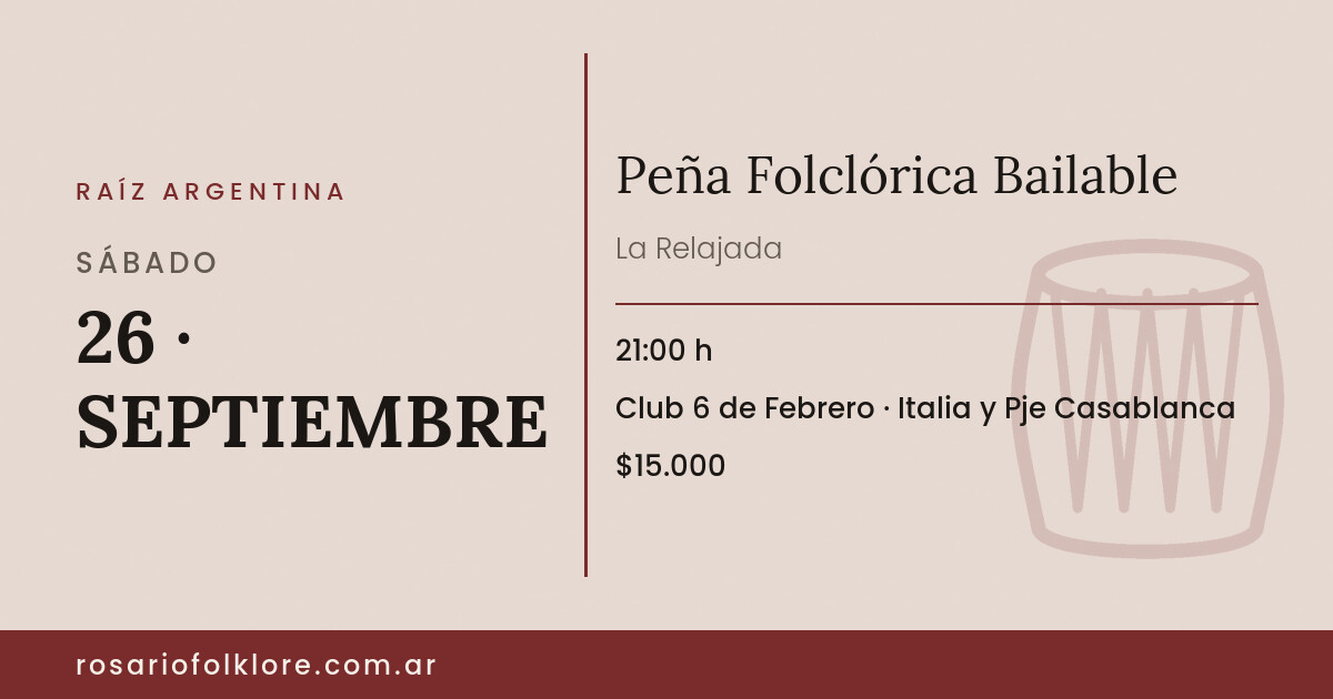 Peña Folclórica Bailable. SÁBADO, 26 · SEPTIEMBRE, 21:00 h. Club 6 de Febrero, Italia y Pje Casablanca. $15.000.