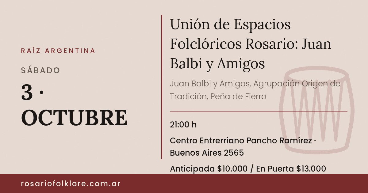 Unión de Espacios Folclóricos Rosario: Juan Balbi y Amigos. SÁBADO, 3 · OCTUBRE, 21:00 h. Centro Entrerriano Pancho Ramírez, Buenos Aires 2565. Anticipada $10.000 / En Puerta $13.000.