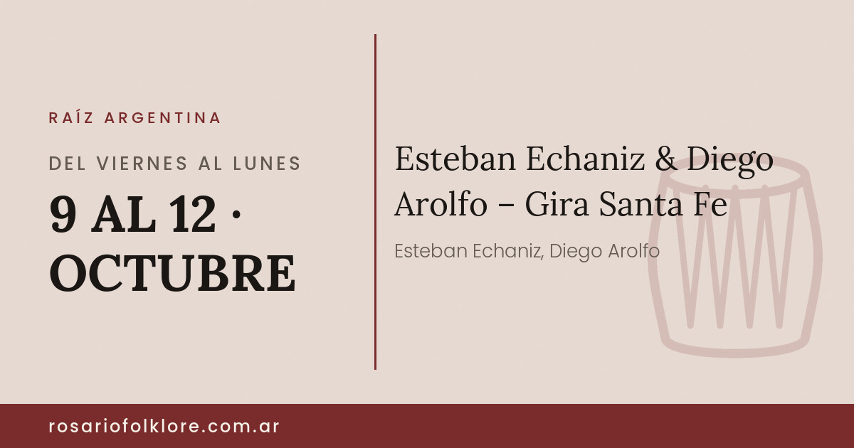 Esteban Echaniz & Diego Arolfo – Gira Santa Fe. DEL VIERNES AL LUNES, 9 AL 12 · OCTUBRE.