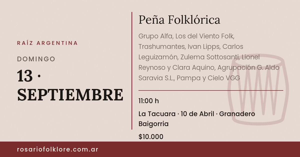 Peña Folklórica. DOMINGO, 13 · SEPTIEMBRE, 11:00 h. La Tacuara, 10 de Abril, Granadero Baigorria. $10.000.
