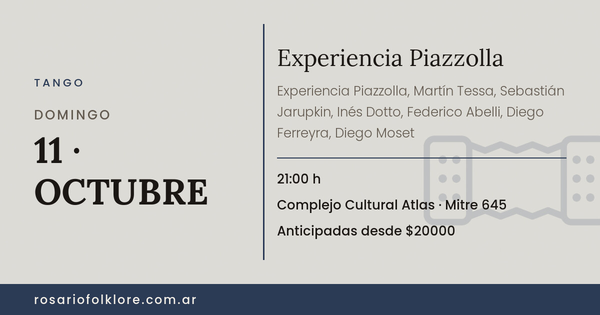 Experiencia Piazzolla. DOMINGO, 11 · OCTUBRE, 21:00 h. Complejo Cultural Atlas, Mitre 645. Anticipadas desde $20000.