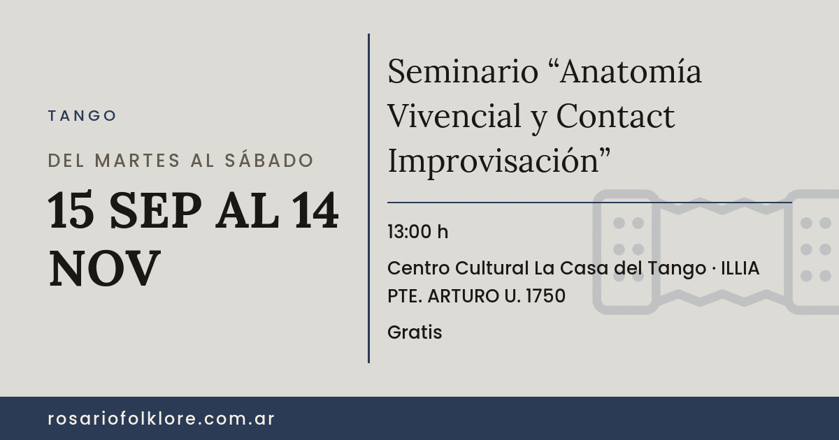 Seminario “Anatomía Vivencial y Contact Improvisación”. DEL MARTES AL SÁBADO, 15 SEP AL 14 NOV, 13:00 h. Centro Cultural La Casa del Tango, ILLIA PTE. ARTURO U. 1750. Gratis.