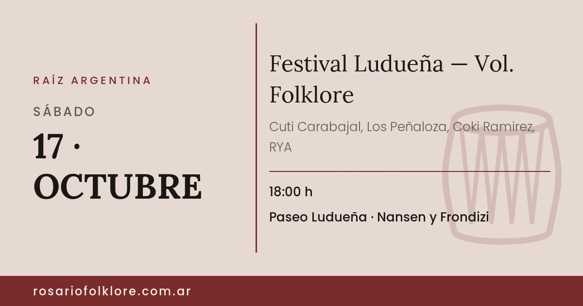 Festival Ludueña — Vol. Folklore. SÁBADO, 17 · OCTUBRE, 18:00 h. Paseo Ludueña, Nansen y Frondizi.