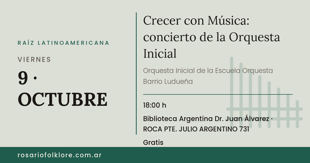 Crecer con Música: concierto de la Orquesta Inicial. VIERNES, 9 · OCTUBRE, 18:00 h. Biblioteca Argentina Dr. Juan Álvarez, ROCA PTE. JULIO ARGENTINO 731. Gratis.