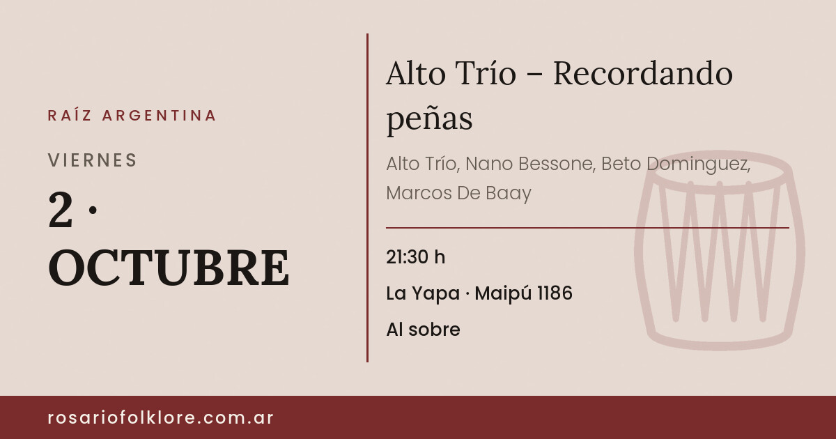 Alto Trío – Recordando peñas. VIERNES, 2 · OCTUBRE, 21:30 h. La Yapa, Maipú 1186. Al sobre.