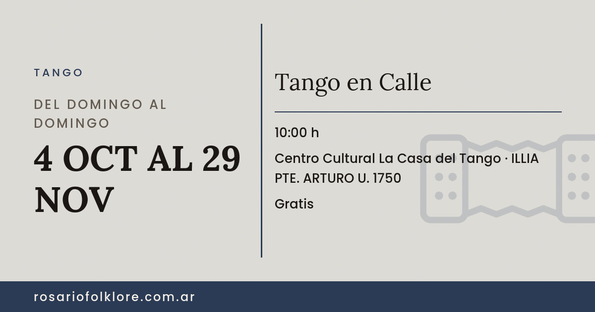 Tango en Calle. DEL DOMINGO AL DOMINGO, 4 OCT AL 29 NOV, 10:00 h. Centro Cultural La Casa del Tango, ILLIA PTE. ARTURO U. 1750. Gratis.
