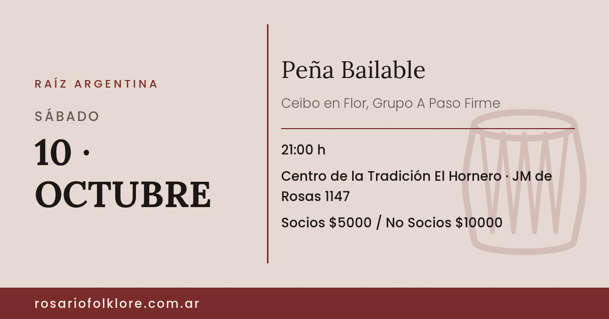Peña Bailable. SÁBADO, 10 · OCTUBRE, 21:00 h. Centro de la Tradición El Hornero, JM de Rosas 1147. Socios $5000 / No Socios $10000.