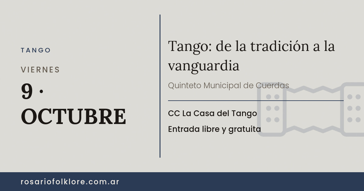 Tango: de la tradición a la vanguardia. VIERNES, 9 · OCTUBRE. CC La Casa del Tango. Entrada libre y gratuita.