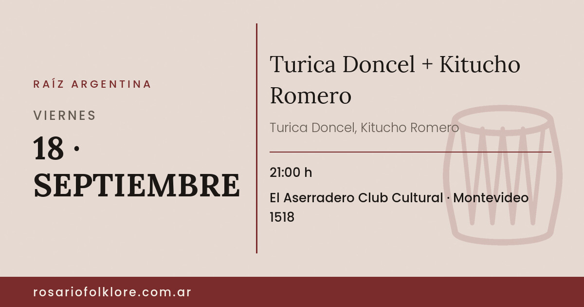 Turica Doncel + Kitucho Romero. VIERNES, 18 · SEPTIEMBRE, 21:00 h. El Aserradero Club Cultural, Montevideo 1518.