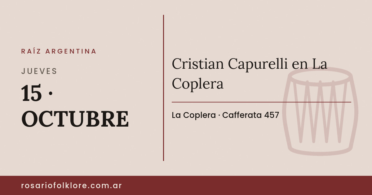 Cristian Capurelli en La Coplera. JUEVES, 15 · OCTUBRE. La Coplera, Cafferata 457.