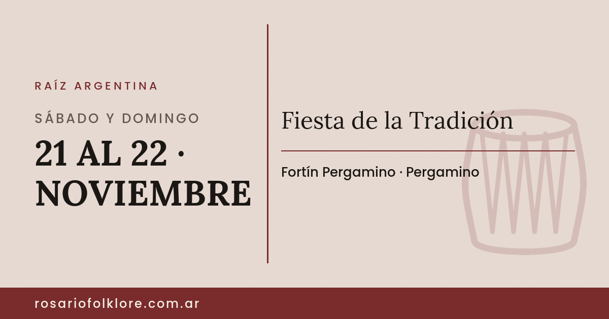 Fiesta de la Tradición. SÁBADO Y DOMINGO, 21 AL 22 · NOVIEMBRE. Fortín Pergamino, Pergamino.