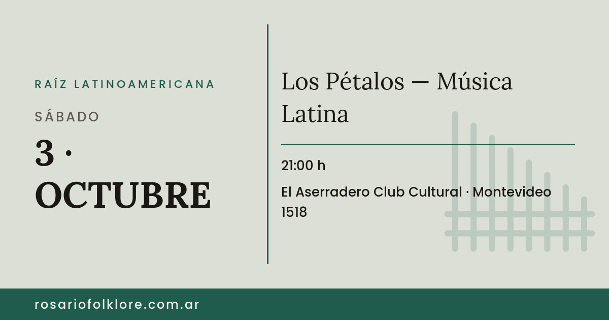 Los Pétalos — Música Latina. SÁBADO, 3 · OCTUBRE, 21:00 h. El Aserradero Club Cultural, Montevideo 1518.