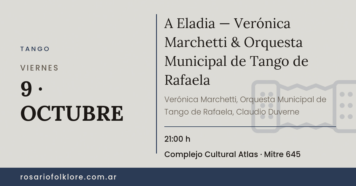 A Eladia — Verónica Marchetti & Orquesta Municipal de Tango de Rafaela. VIERNES, 9 · OCTUBRE, 21:00 h. Complejo Cultural Atlas, Mitre 645.