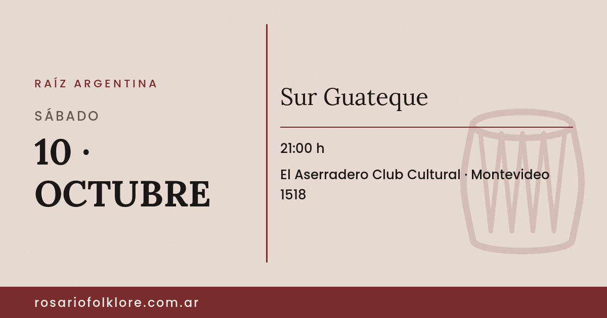 Sur Guateque. SÁBADO, 10 · OCTUBRE, 21:00 h. El Aserradero Club Cultural, Montevideo 1518.