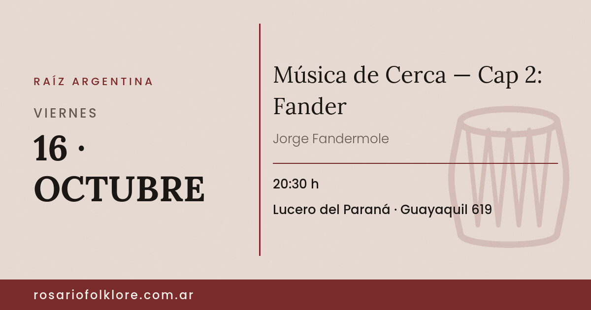 Música de Cerca — Cap 2: Fander. VIERNES, 16 · OCTUBRE, 20:30 h. Lucero del Paraná, Guayaquil 619.