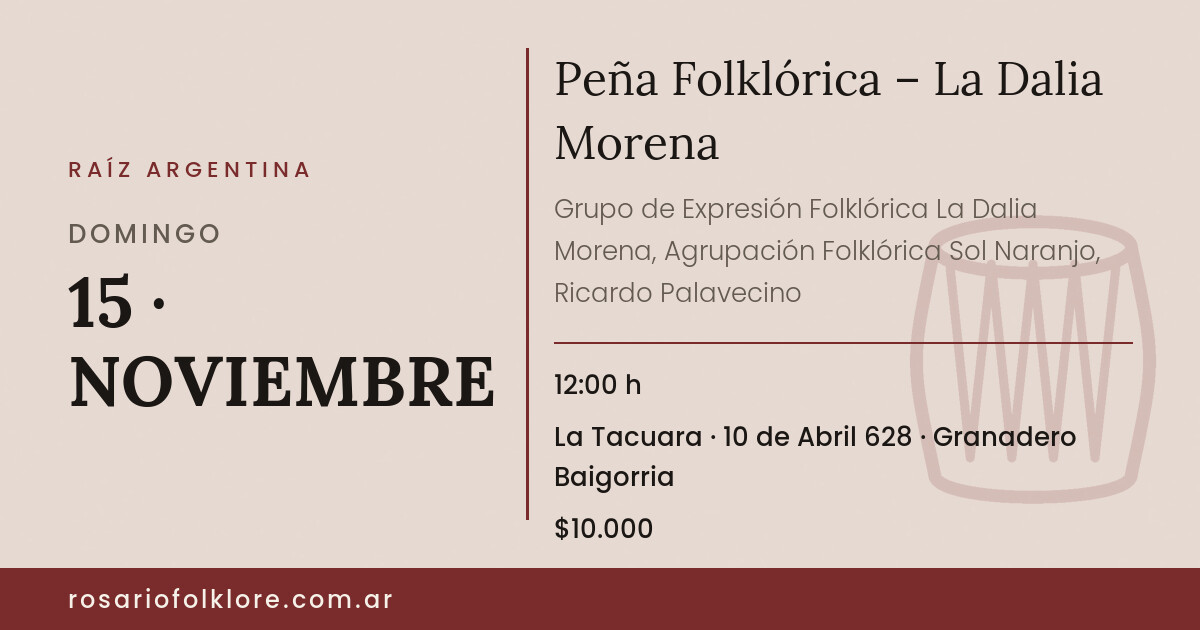 Peña Folklórica – La Dalia Morena. DOMINGO, 15 · NOVIEMBRE, 12:00 h. La Tacuara, 10 de Abril 628, Granadero Baigorria. $10.000.