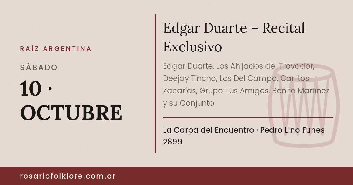 Edgar Duarte – Recital Exclusivo. SÁBADO, 10 · OCTUBRE. La Carpa del Encuentro, Pedro Lino Funes 2899.