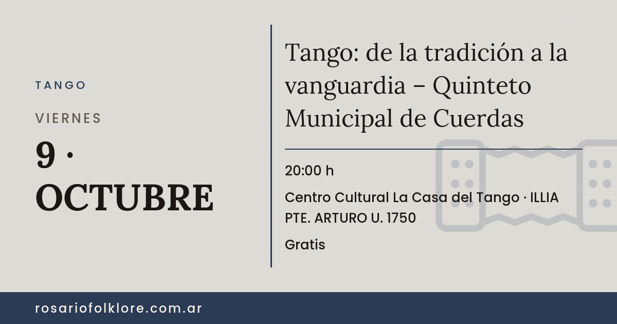 Tango: de la tradición a la vanguardia – Quinteto Municipal de Cuerdas. VIERNES, 9 · OCTUBRE, 20:00 h. Centro Cultural La Casa del Tango, ILLIA PTE. ARTURO U. 1750. Gratis.