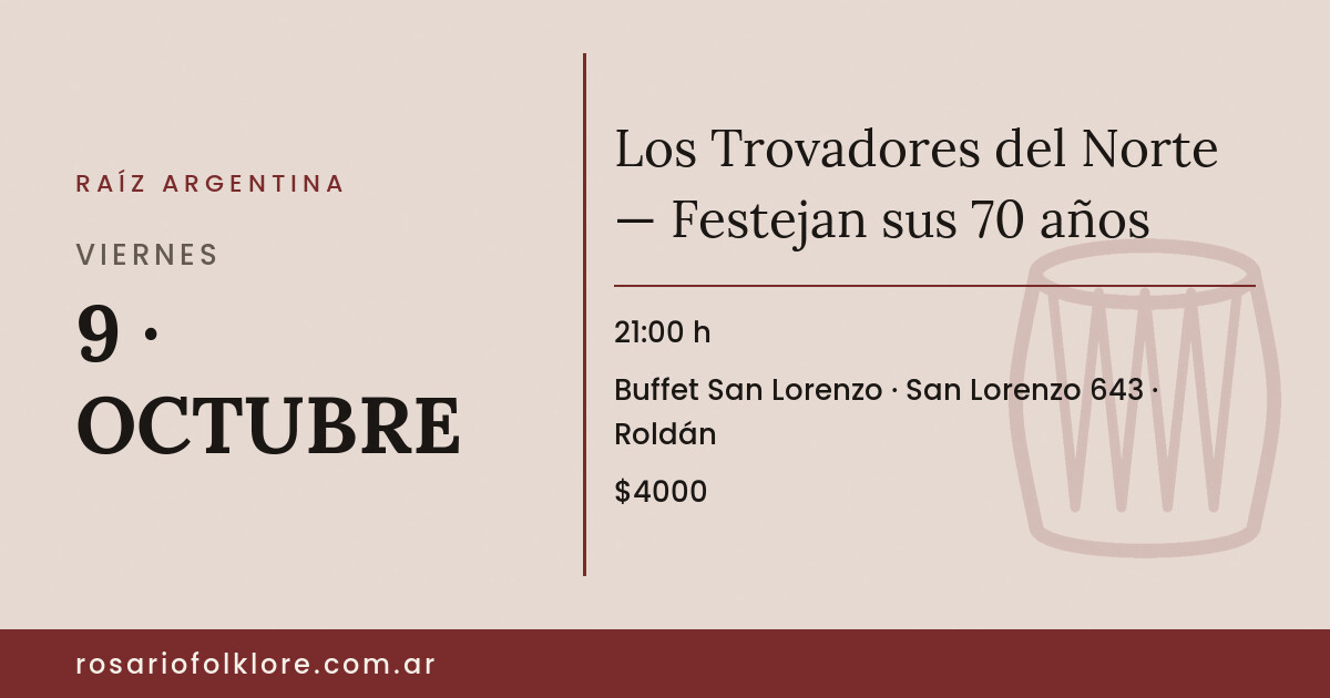 Los Trovadores del Norte — Festejan sus 70 años. VIERNES, 9 · OCTUBRE, 21:00 h. Buffet San Lorenzo, San Lorenzo 643, Roldán. $4000.