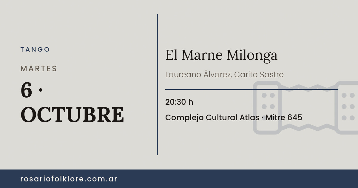 El Marne Milonga. MARTES, 6 · OCTUBRE, 20:30 h. Complejo Cultural Atlas, Mitre 645.