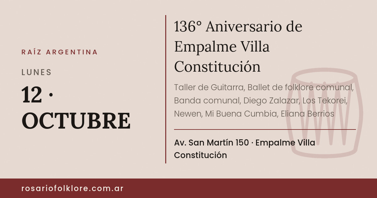 136° Aniversario de Empalme Villa Constitución. LUNES, 12 · OCTUBRE. Av. San Martín 150, Empalme Villa Constitución.