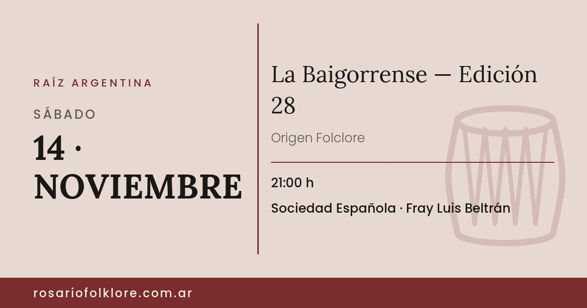 La Baigorrense — Edición 28. SÁBADO, 14 · NOVIEMBRE, 21:00 h. Sociedad Española, Fray Luis Beltrán.