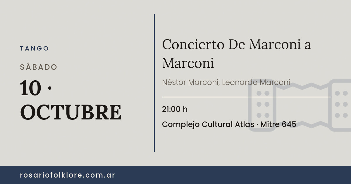 Concierto De Marconi a Marconi. SÁBADO, 10 · OCTUBRE, 21:00 h. Complejo Cultural Atlas, Mitre 645.