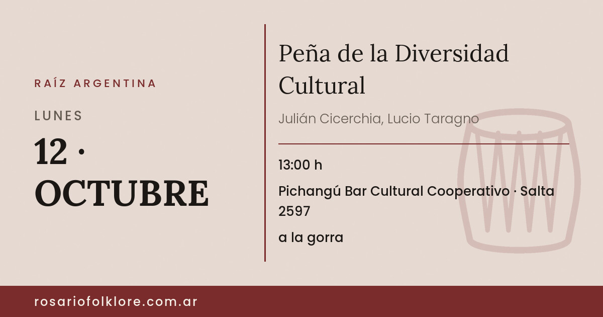 Peña de la Diversidad Cultural. LUNES, 12 · OCTUBRE, 13:00 h. Pichangú Bar Cultural Cooperativo, Salta 2597. a la gorra.