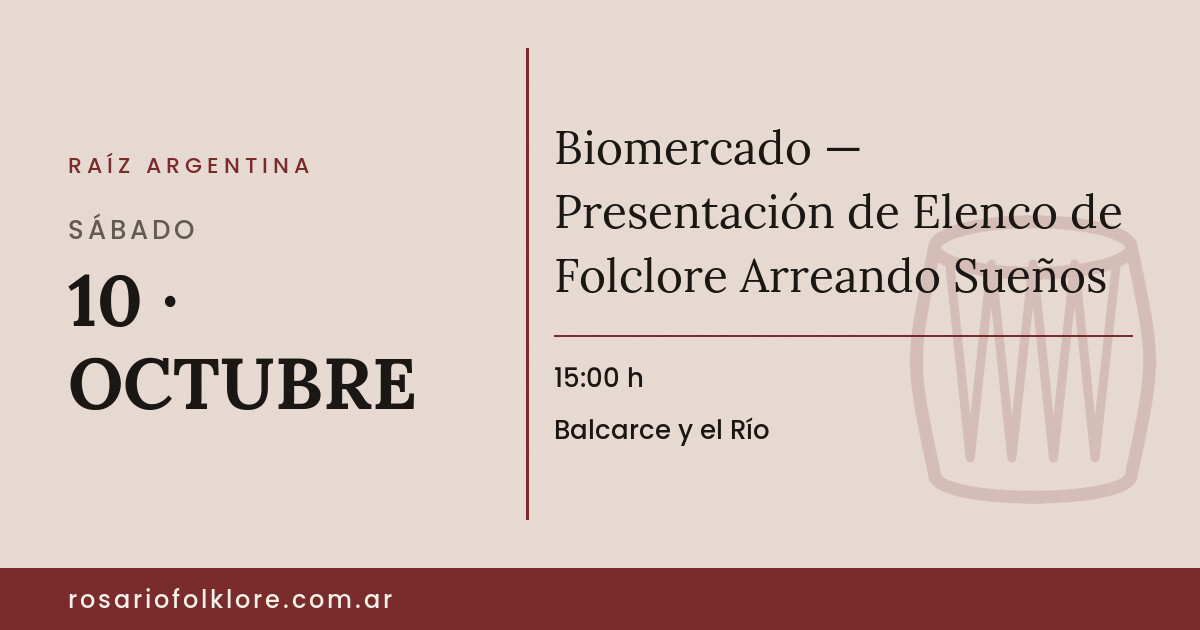 Biomercado — Presentación de Elenco de Folclore Arreando Sueños. SÁBADO, 10 · OCTUBRE, 15:00 h. Balcarce y el Río.