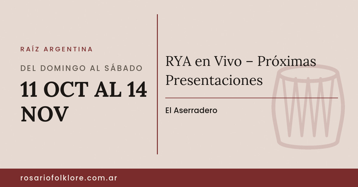 RYA en Vivo – Próximas Presentaciones. DEL DOMINGO AL SÁBADO, 11 OCT AL 14 NOV. El Aserradero.