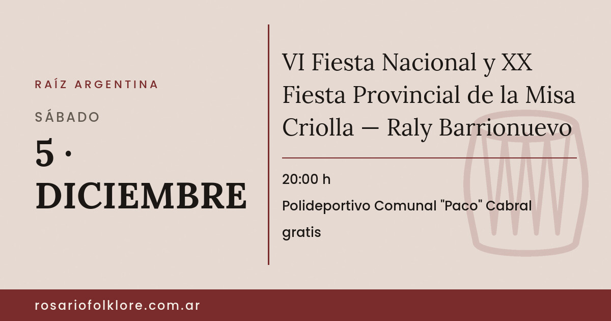 VI Fiesta Nacional y XX Fiesta Provincial de la Misa Criolla — Raly Barrionuevo. SÁBADO, 5 · DICIEMBRE, 20:00 h. Polideportivo Comunal "Paco" Cabral. gratis.