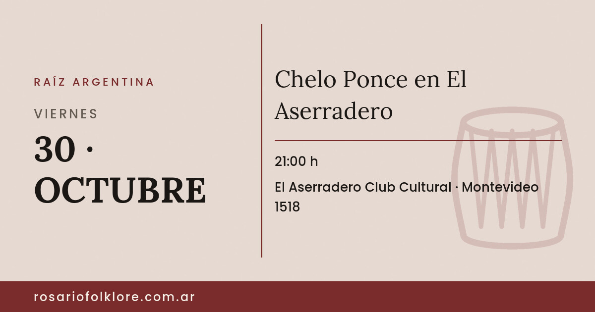 Chelo Ponce en El Aserradero. VIERNES, 30 · OCTUBRE, 21:00 h. El Aserradero Club Cultural, Montevideo 1518.