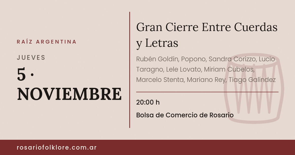 Gran Cierre Entre Cuerdas y Letras. JUEVES, 5 · NOVIEMBRE, 20:00 h. Bolsa de Comercio de Rosario.