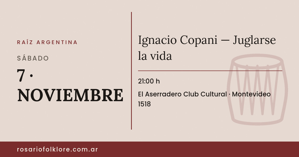 Ignacio Copani — Juglarse la vida. SÁBADO, 7 · NOVIEMBRE, 21:00 h. El Aserradero Club Cultural, Montevideo 1518.