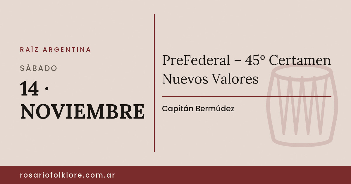 PreFederal – 45º Certamen Nuevos Valores. SÁBADO, 14 · NOVIEMBRE. Capitán Bermúdez.