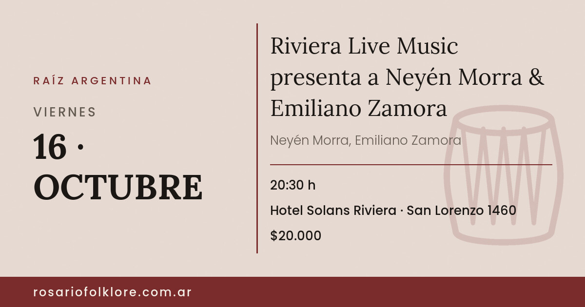 Riviera Live Music presenta a Neyén Morra & Emiliano Zamora. VIERNES, 16 · OCTUBRE, 20:30 h. Hotel Solans Riviera, San Lorenzo 1460. $20.000.