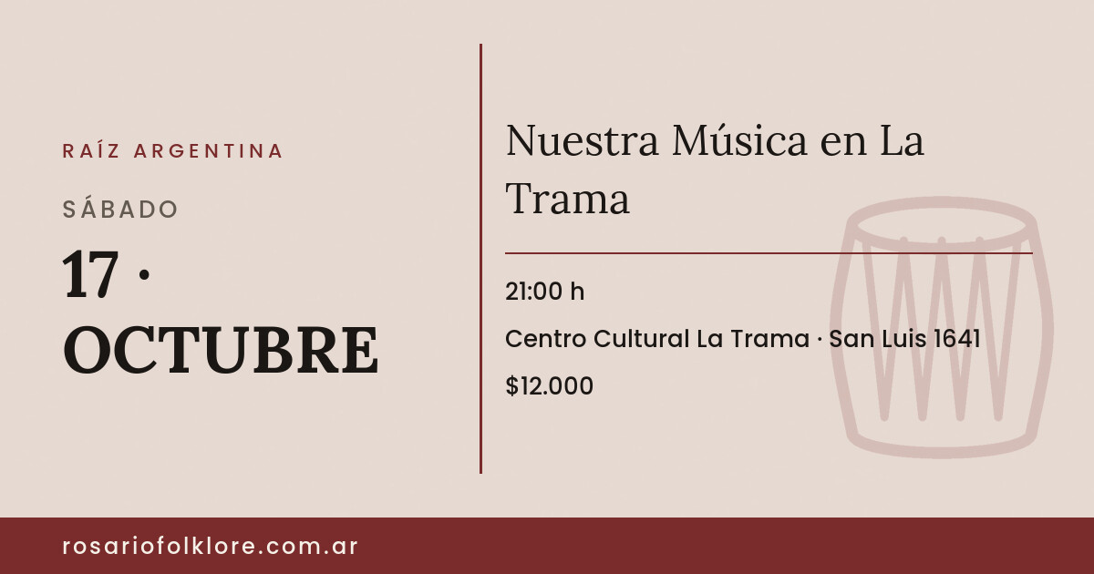 Nuestra Música en La Trama. SÁBADO, 17 · OCTUBRE, 21:00 h. Centro Cultural La Trama, San Luis 1641. $12.000.