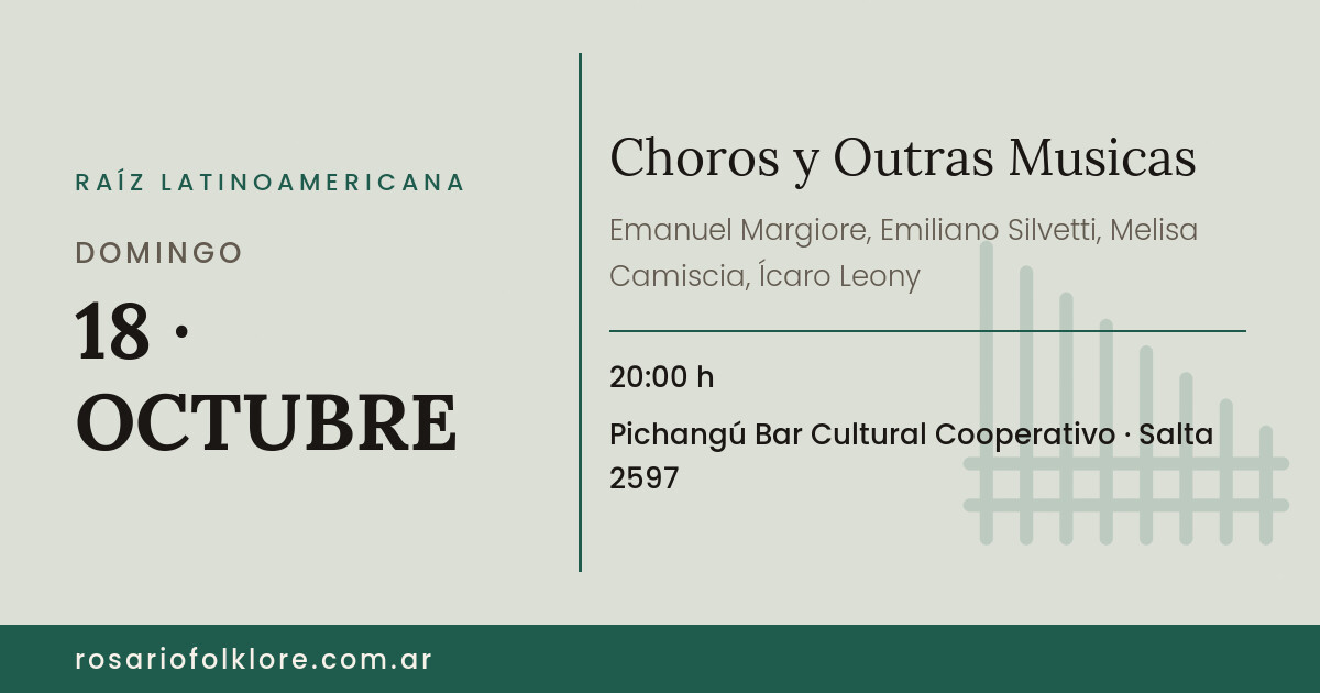 Choros y Outras Musicas. DOMINGO, 18 · OCTUBRE, 20:00 h. Pichangú Bar Cultural Cooperativo, Salta 2597.