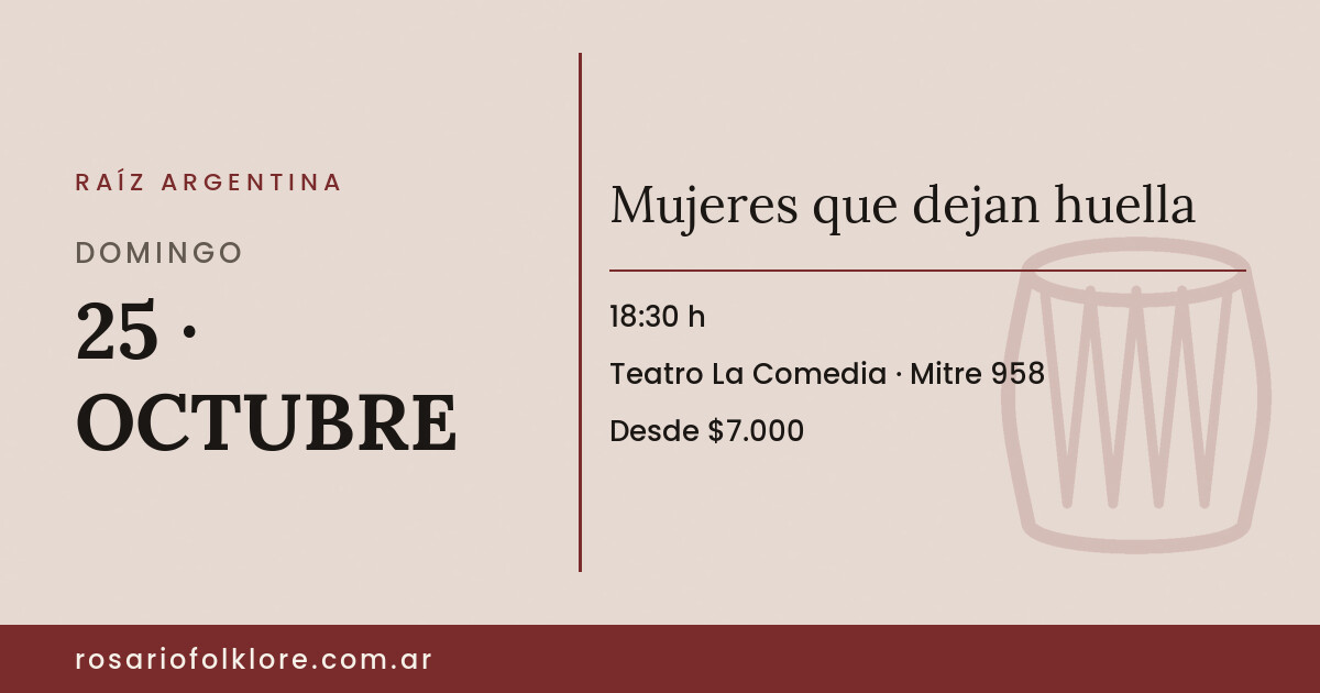 Mujeres que dejan huella. DOMINGO, 25 · OCTUBRE, 18:30 h. Teatro La Comedia, Mitre 958. Desde $7.000.