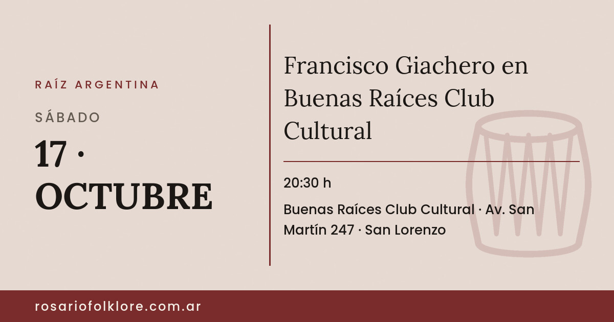 Francisco Giachero en Buenas Raíces Club Cultural. SÁBADO, 17 · OCTUBRE, 20:30 h. Buenas Raíces Club Cultural, Av. San Martín 247, San Lorenzo.