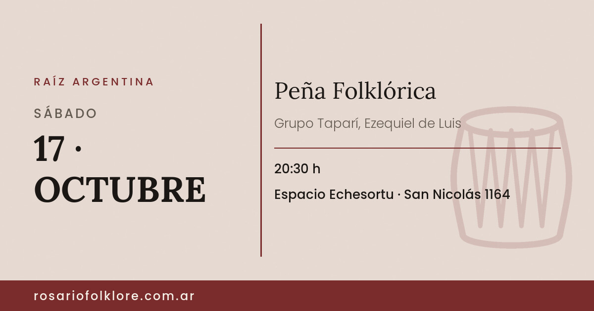 Peña Folklórica. SÁBADO, 17 · OCTUBRE, 20:30 h. Espacio Echesortu, San Nicolás 1164.