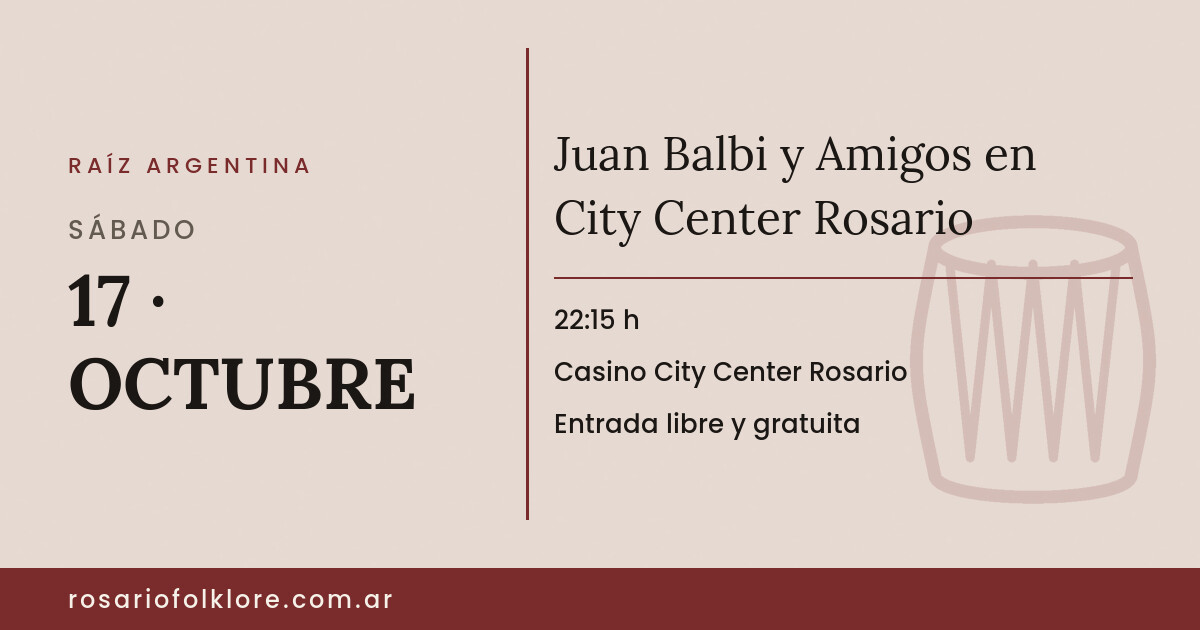 Juan Balbi y Amigos en City Center Rosario. SÁBADO, 17 · OCTUBRE, 22:15 h. Casino City Center Rosario. Entrada libre y gratuita.