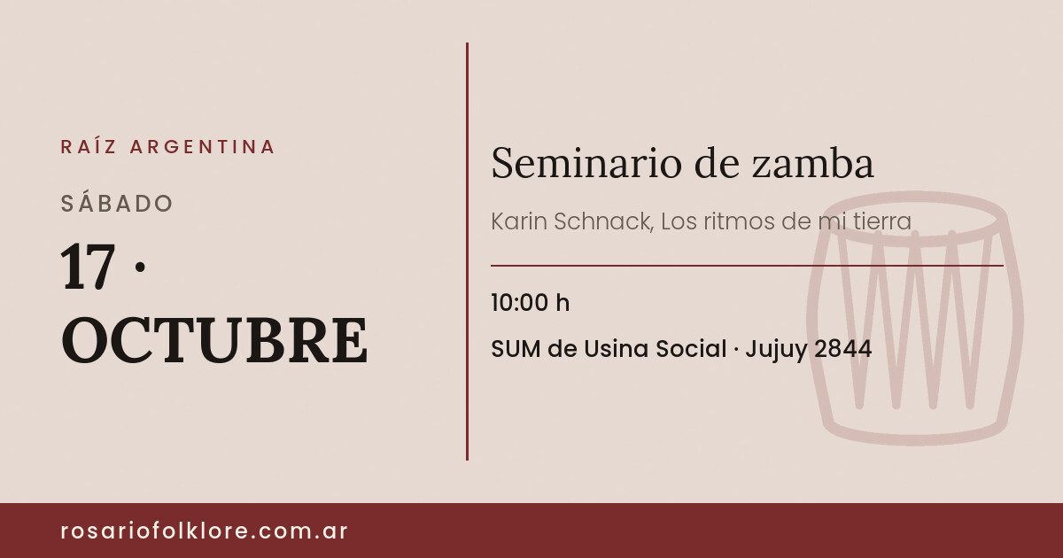 Seminario de zamba. SÁBADO, 17 · OCTUBRE, 10:00 h. SUM de Usina Social, Jujuy 2844.