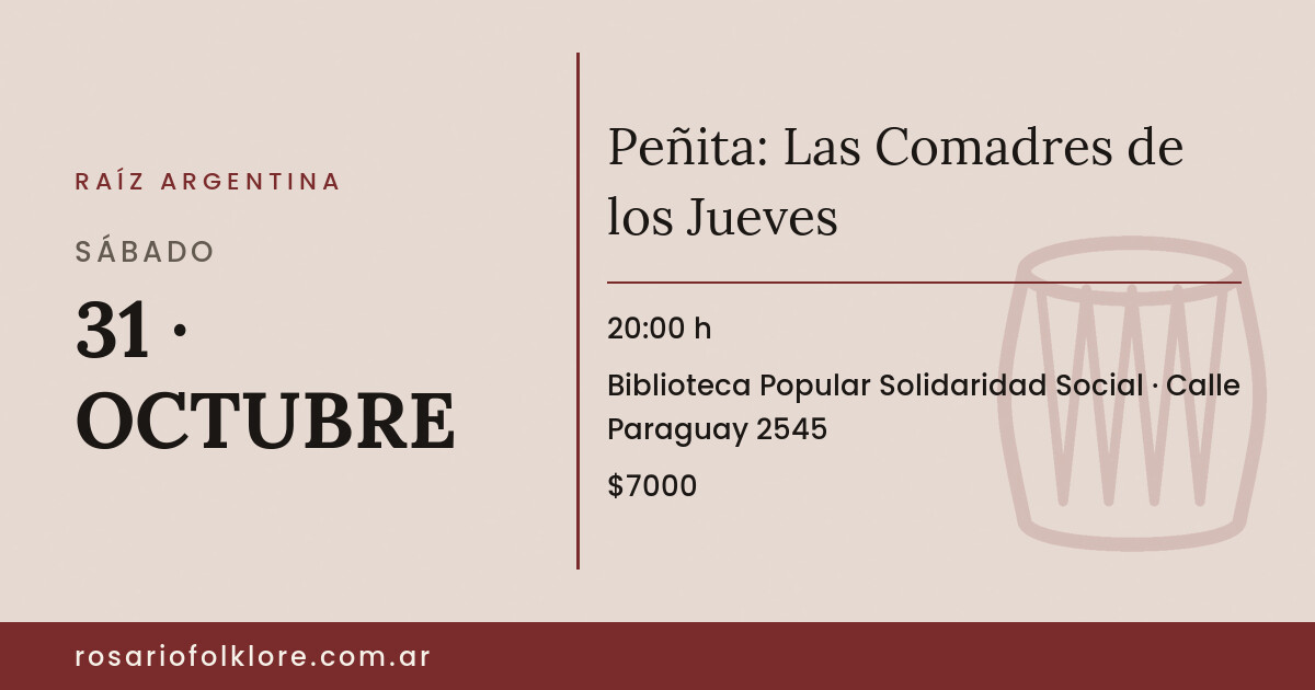 Peñita: Las Comadres de los Jueves. SÁBADO, 31 · OCTUBRE, 20:00 h. Biblioteca Popular Solidaridad Social, Calle Paraguay 2545. $7000.